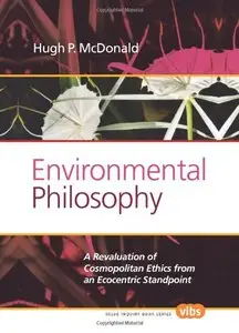 Environmental Philosophy: A Revaluation of Cosmopolitan Ethics from an Ecocentric Standpoint (repost)