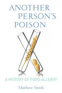 Another Person’s Poison : A History of Food Allergy