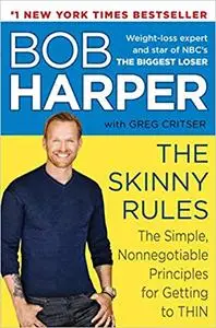 The Skinny Rules: The Simple, Nonnegotiable Principles for Getting to Thin (Repost)