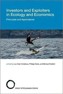 Investors and Exploiters in Ecology and Economics: Principles and Applications (Volume 21) (Strüngmann Forum Reports