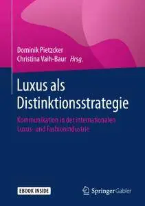 Luxus als Distinktionsstrategie: Kommunikation in der internationalen Luxus- und Fashionindustrie