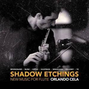 Orlando Cela - Shadow Etchings: New Music for Flute (2018)