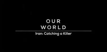 BBC Our World - Iran: Catching a Killer (2022)