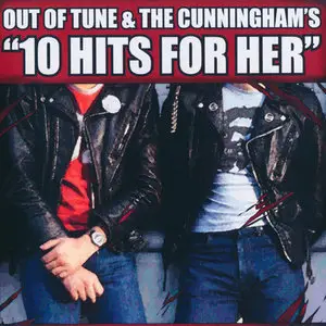 Out Of Tune & The Cunningham's - 10 Hits For Her (Split CD '2008)