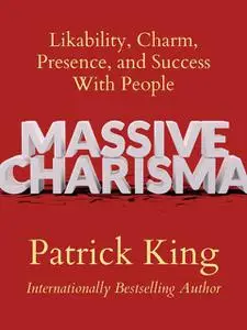 «Massive Charisma» by Patrick King