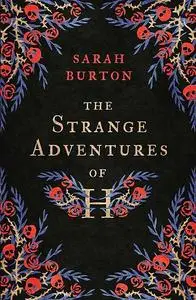 «The Strange Adventures of H» by Sarah Burton