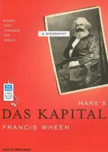 Marx's Das Kapital: A Biography by Francis Wheen and Simon Vance [Repost]