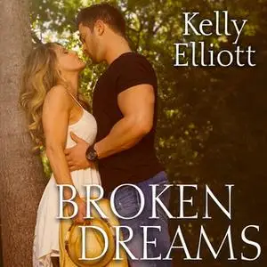 «Broken Dreams» by Kelly Elliott