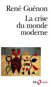 René Guénon, "La crise du monde moderne"
