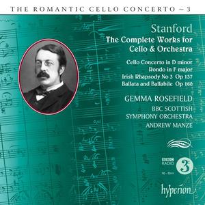 Gemma Rosefield, Andrew Manze - The Romantic Cello Concerto 3: Stanford: The Complete Works for Cello & Orchestra (2011)