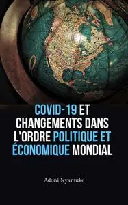 Adoni Nyamuke, "Covid-19 et changements dans l'ordre politique et économique mondial"