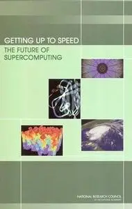 Getting Up To Speed: The Future Of Supercomputing by  National Research Council 