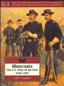 G.I. Series Volume 2: Bluecoats: The U.S. Army in the West, 1848-1897 (Repost)