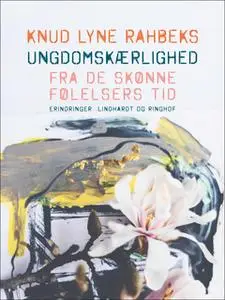 «Knud Lyne Rahbeks ungdomskærlighed. Fra de skønne følelsers tid» by Knud Lyne Rahbek