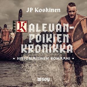 «Kalevanpoikien kronikka» by Juha-Pekka Koskinen