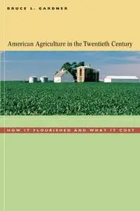 American Agriculture in the Twentieth Century: How It Flourished and What It Cost