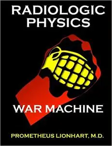 Radiologic Physics: War Machine