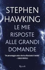 Stephen Hawking - Le mie risposte alle grandi domande