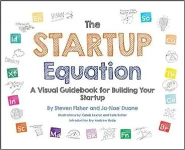 The Startup Equation: A Visual Guidebook to Building Your Startup