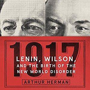 1917: Lenin, Wilson, and the Birth of the New World Disorder [Audiobook]