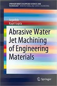 Abrasive Water Jet Machining of Engineering Materials