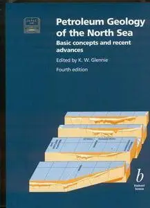 Petroleum Geology of the North Sea: Basic Concepts and Recent Advances, Fourth Edition