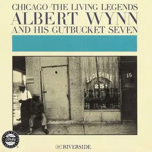 Albert Wynn & His Gutbucket Seven - Chicago: The Living Legends (1961) {1993 OJC} **[RE-UP]**