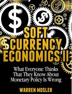 Soft Currency Economics II: The Origin of Modern Monetary Theory: Volume 1