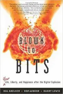 Blown to Bits: Your Life, Liberty, and Happiness After the Digital Explosion (repost)