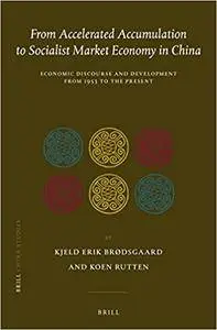 From Accelerated Accumulation to Socialist Market Economy in China: Economic Discourse and Development from 1953 to the Present