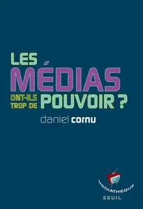 Daniel Cornu, "Les médias ont-ils trop de pouvoir?"