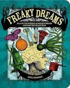 Freaky Dreams: an A-Z of the weirdest and wackiest dreams and what they really mean
