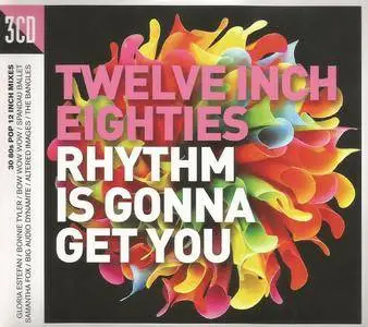Various Artists - Twelve Inch Eighties: Rhythm Is Gonna Get You (2016) {3CD Demon Music-Crimson TWIN80003}