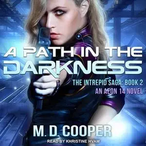 «A Path in the Darkness» by M.D. Cooper