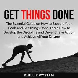 «Get Things Done» by Phillip Wystam