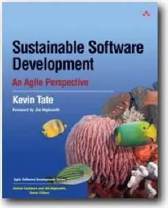 Kevin Tate, «Sustainable Software Development: An Agile Perspective»