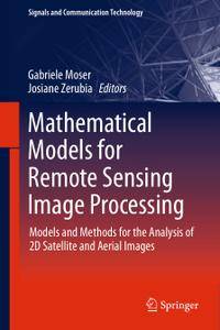 Mathematical Models for Remote Sensing Image Processing: Models and Methods for the Analysis of 2D Satellite and Aerial Images