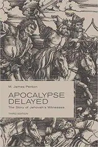 Apocalypse Delayed: The Story of Jehovah's Witnesses (3rd Edition)