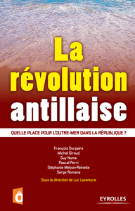 Luc Laventure - La révolution antillaise: Quelle place pour l'Outre-mer dans la République? [Repost]