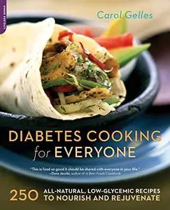 Diabetes Cooking for Everyone: 250 All-Natural, Low-Glycemic Recipes to Nourish and Rejuvenate