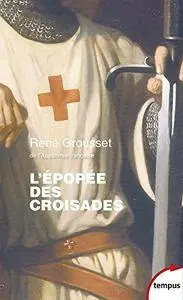 René Grousset, "L'épopée des croisades"