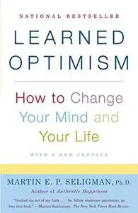 Learned Optimism: How to Change Your Mind and Your Life (Repost)