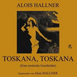 «Toskana, Toskana» by Alois Hallner