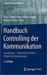 Handbuch Controlling der Kommunikation: Grundlagen – Innovative Ansätze – Praktische Umsetzungen