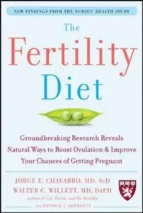 The Fertility Diet: Groundbreaking Research Reveals Natural Ways to Boost Ovulation and Improve Your Chances of Getting