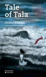 «Tale of Tala» by Chaker Khazaal