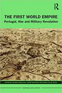 The First World Empire: Portugal, War and Military Revolution