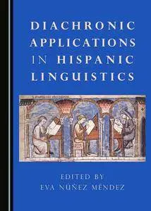 Diachronic Applications in Hispanic Linguistics