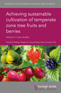 Achieving Sustainable Cultivation of Temperate Zone Tree Fruits and Berries, Volume 2 : Case Studies