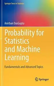 Probability for Statistics and Machine Learning: Fundamentals and Advanced Topics